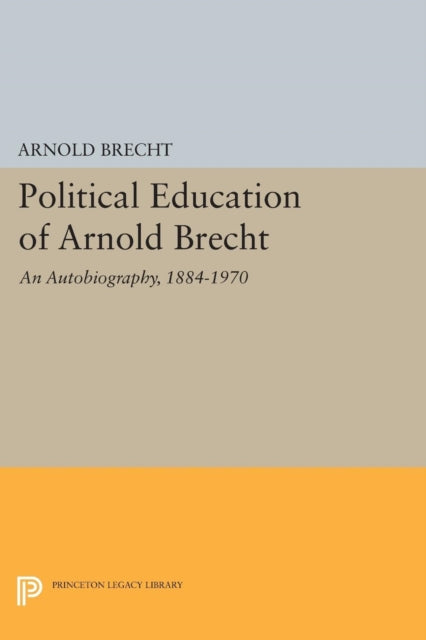 Book cover of: Political Education of Arnold Brecht. By: Arnold Brecht