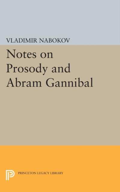 Book cover of: Notes on Prosody and Abram Gannibal. By: Vladimir Nabokov