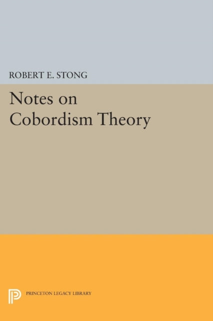 Book cover of: Notes on Cobordism Theory. By: Robert E. Stong