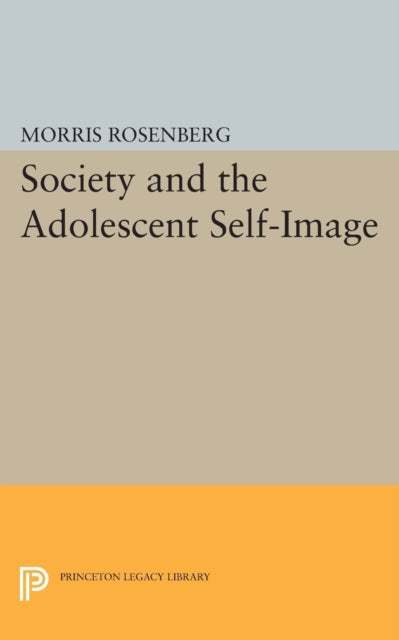 Book cover of: Society and the Adolescent Self-Image. By: Morris Rosenberg