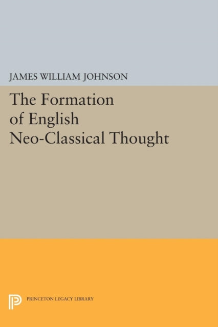 Book cover of: Formation of English Neo-Classical Thought. By: James William Johnson