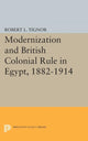 Book cover of: Modernization and British Colonial Rule in Egypt, 1882-1914. By: Robert L. Tignor