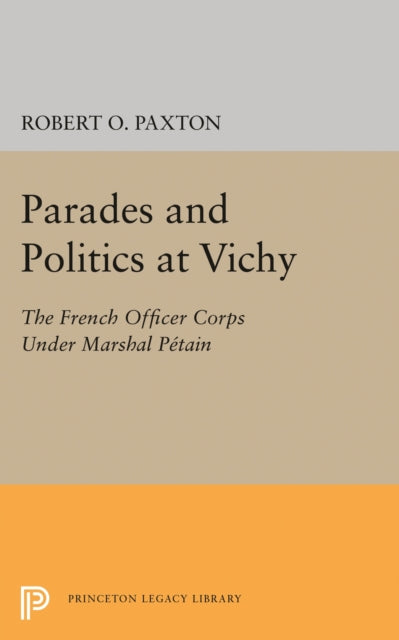 Book cover of: Parades and Politics at Vichy. By: Robert O. Paxton