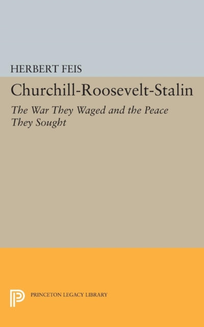 Book cover of: Churchill-Roosevelt-Stalin. By: Herbert Feis