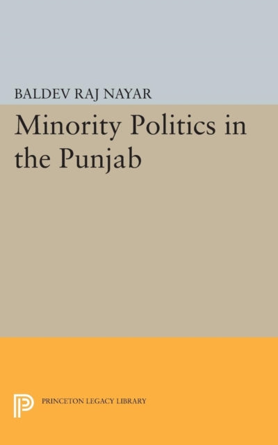 Book cover of: Minority Politics in the Punjab. By: Baldev Raj Nayar