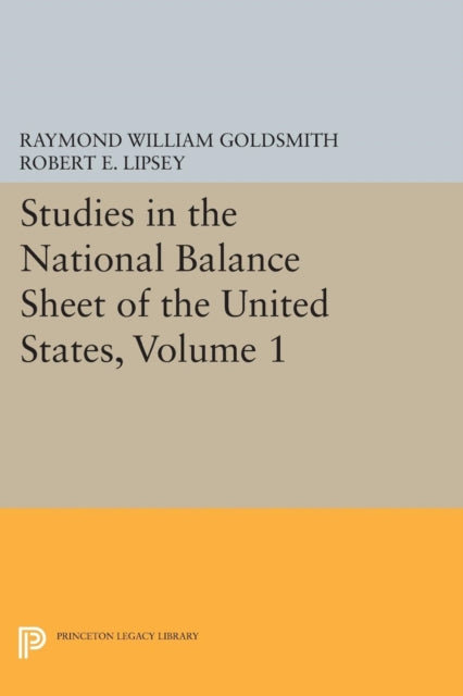 Book cover of: Studies in the National Balance Sheet of the United States, Volume 1. By: Raymond William Goldsmith