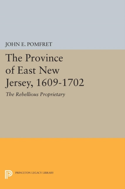 Book cover of: Province of East New Jersey, 1609-1702. By: John E. Pomfret