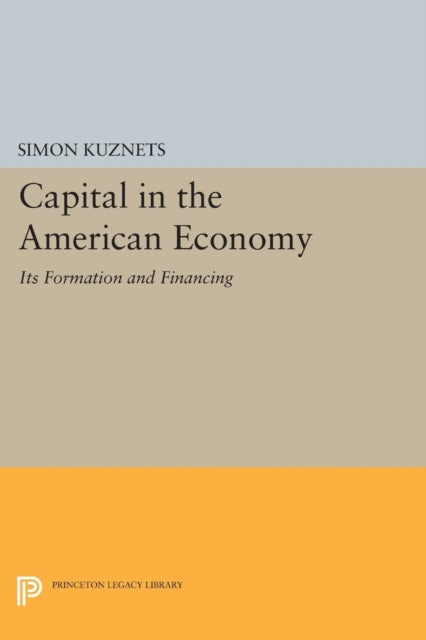 Book cover of: Capital in the American Economy. By: Simon Smith Kuznets
