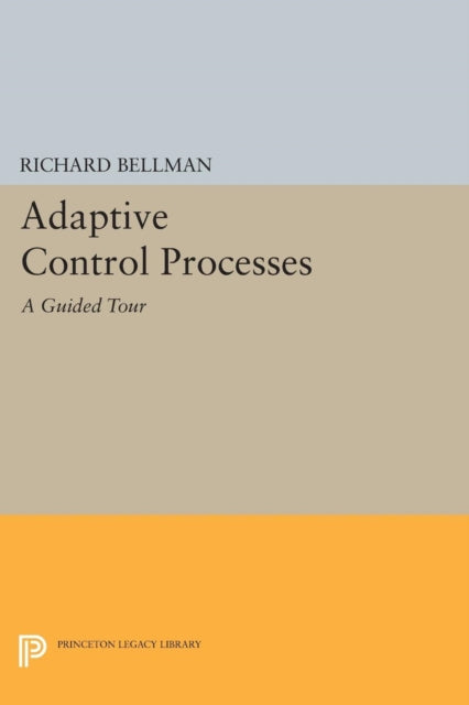 Book cover of: Adaptive Control Processes. By: Richard E. Bellman