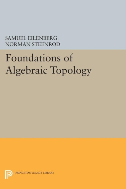 Book cover of: Foundations of Algebraic Topology. By: Samuel Eilenberg