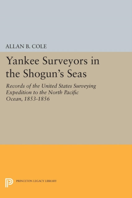 Book cover of: Yankee Surveyors in the Shogun's Seas. By: Allan Burnett Cole