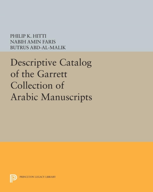 Book cover of: Descriptive Catalogue of the Garrett Collection. By: Philip K. Hitti