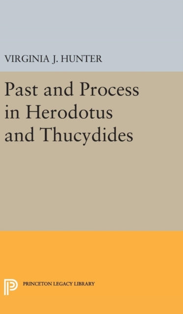 Book cover of: Past and Process in Herodotus and Thucydides. By: Virginia J. Hunter