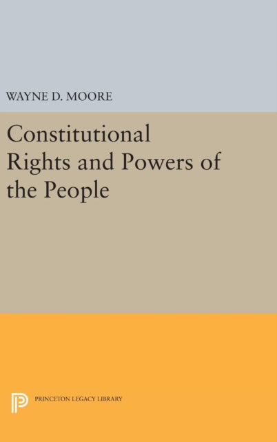 Book cover of: Constitutional Rights and Powers of the People. By: Wayne D. Moore