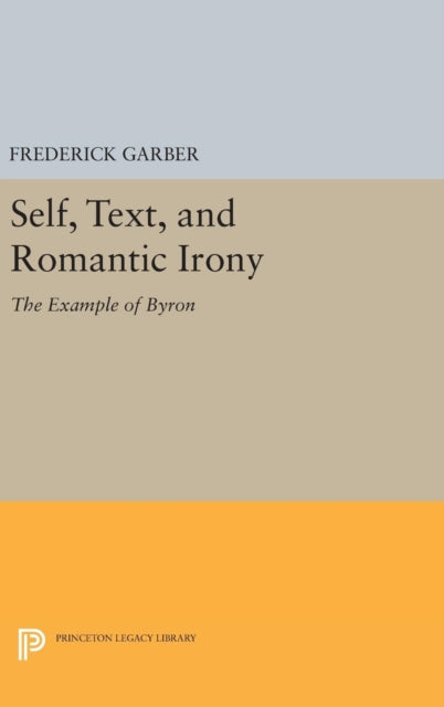 Book cover of: Self, Text, and Romantic Irony. By: Frederick Garber