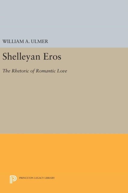 Book cover of: Shelleyan Eros. By: William A. Ulmer