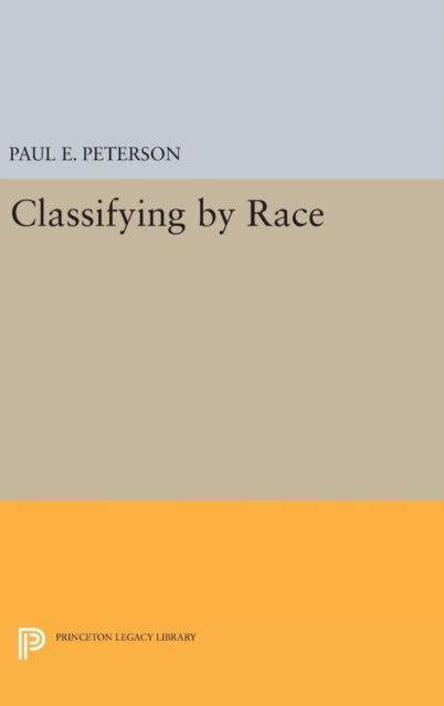 Book cover of: Classifying by Race. By: Peterson, Paul E.
