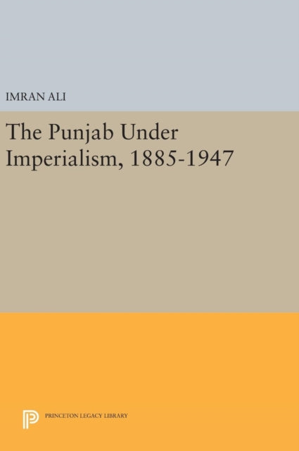 Book cover of: Punjab Under Imperialism, 1885-1947. By: Imran Ali
