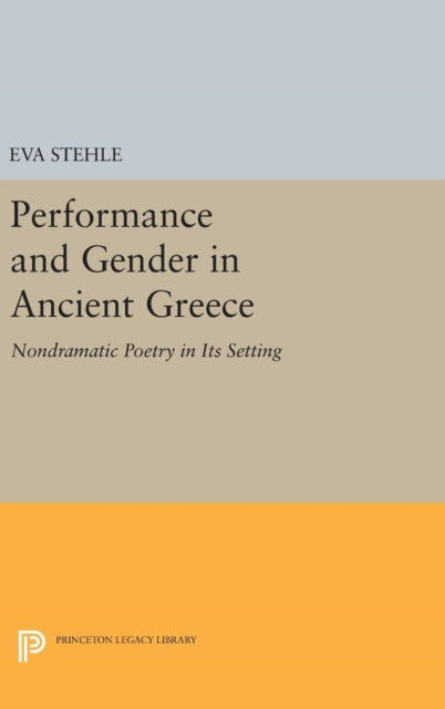 Book cover of: Performance and Gender in Ancient Greece. By: Eva Stehle