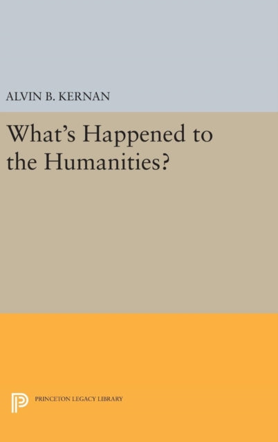 Book cover of: What's Happened to the Humanities?. By: Alvin B. Kernan