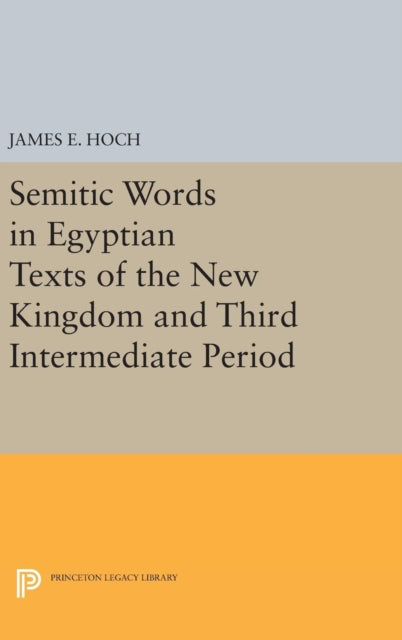 Book cover of: Semitic Words in Egyptian Texts of the New Kingdom and Third Intermediate Period. By: James E. Hoch