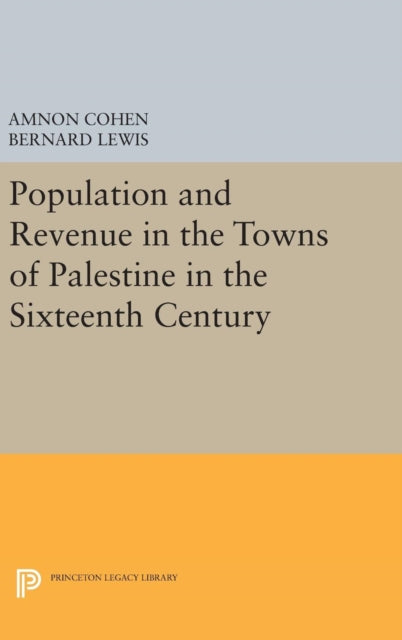Book cover of: Population and Revenue in the Towns of Palestine in the Sixteenth Century. By: Bernard Lewis