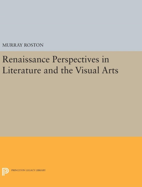 Book cover of: Renaissance Perspectives in Literature and the Visual Arts. By: Murray Roston