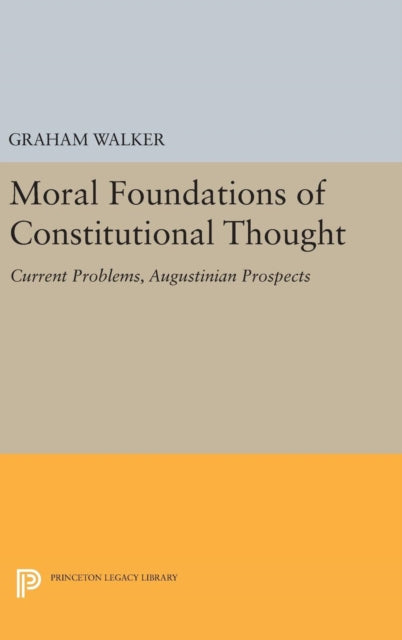 Book cover of: Moral Foundations of Constitutional Thought. By: Graham Walker