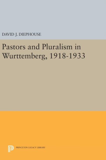 Book cover of: Pastors and Pluralism in Wurttemberg, 1918-1933. By: David J. Diephouse