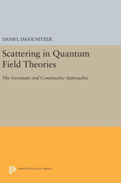 Book cover of: Scattering in Quantum Field Theories. By: Daniel Iagolnitzer