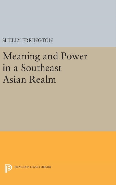 Book cover of: Meaning and Power in a Southeast Asian Realm. By: Shelly Errington