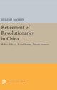Book cover of: Retirement of Revolutionaries in China. By: Melanie Manion