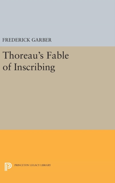 Book cover of: Thoreau's Fable of Inscribing. By: Frederick Garber