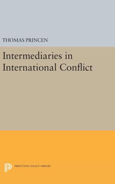 Book cover of: Intermediaries in International Conflict. By: Thomas Princen