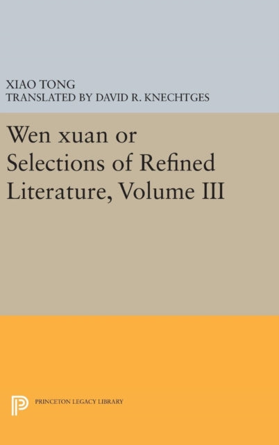 Book cover of: Wen Xuan or Selections of Refined Literature, Volume III. By: Xiao Tong