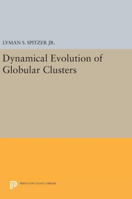 Book cover of: Dynamical Evolution of Globular Clusters. By: Spitzer, Lyman S., Jr.