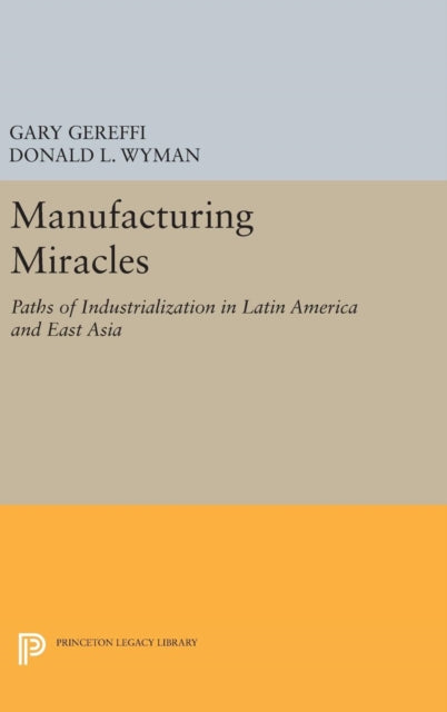 Book cover of: Manufacturing Miracles. By: Gary Gereffi