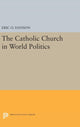 Book cover of: Catholic Church in World Politics. By: Eric O. Hanson