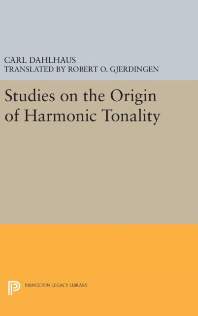 Book cover of: Studies on the Origin of Harmonic Tonality. By: Carl Dahlhaus