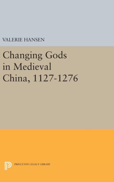 Book cover of: Changing Gods in Medieval China, 1127-1276. By: Valerie Hansen