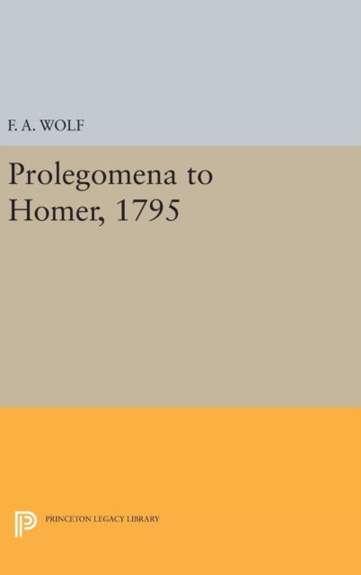 Book cover of: Prolegomena to Homer, 1795. By: Friedrich August Wolf