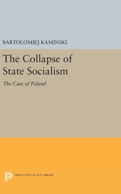 Book cover of: Collapse of State Socialism. By: Bartolomiej Kaminski