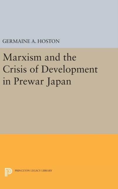 Book cover of: Marxism and the Crisis of Development in Prewar Japan. By: Germaine A. Hoston