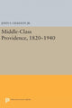 Book cover of: Middle-Class Providence, 1820-1940. By: Gilkeson, John S., Jr.