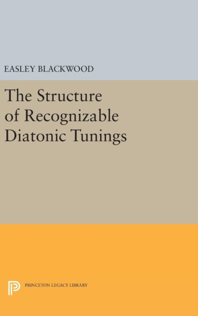 Book cover of: Structure of Recognizable Diatonic Tunings. By: Easley Blackwood