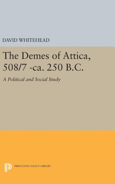 Book cover of: Demes of Attica, 508/7 -ca. 250 B.C.. By: David Whitehead