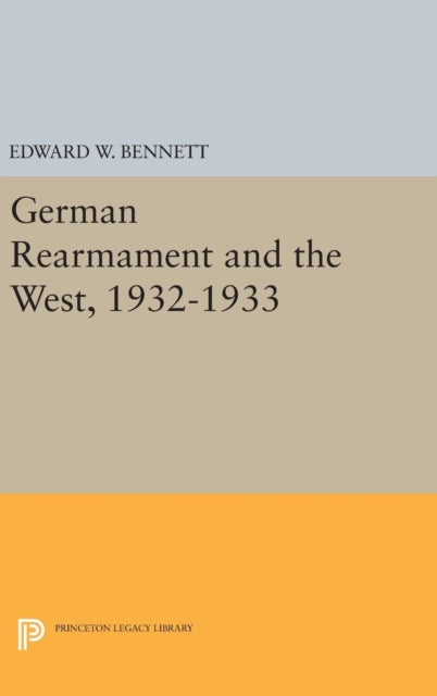 Book cover of: German Rearmament and the West, 1932-1933. By: Edward W. Bennett