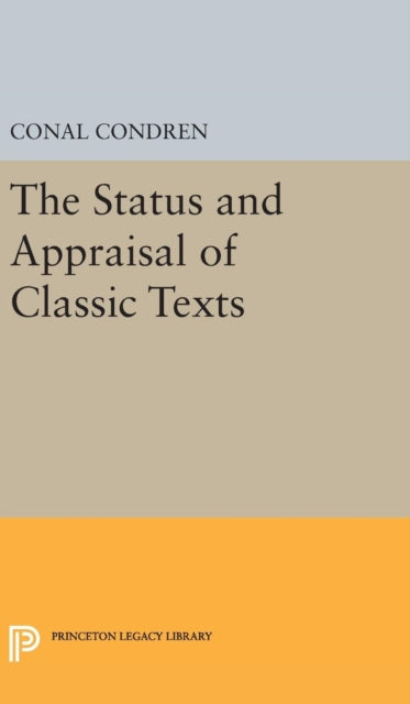 Book cover of: Status and Appraisal of Classic Texts. By: Conal Condren