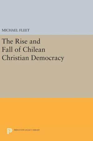Rise and Fall of Chilean Christian Democracy