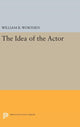 Book cover of: Idea of the Actor. By: William B. Worthen